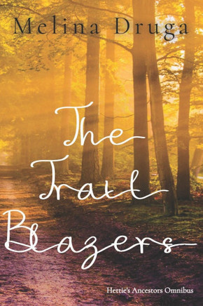 The Trail Blazers: Hettie's Ancestors Omnibus