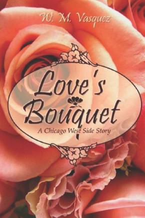 Love's Bouquet: A Chicago West Side Story