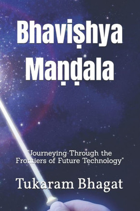 Bhaviṣhya Maṇḍala: ""Exploring the Boundaries of Tomorrow""