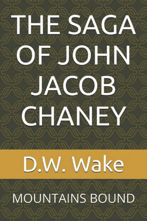 The Saga of John Jacob Chaney