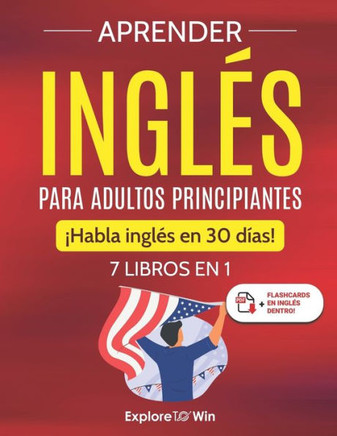 Aprender ingl?s para adultos principiantes: 7 libros en 1: ?Habla ingl?s en 30 d?as!