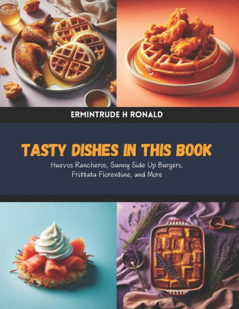 Tasty Dishes in this Book: Huevos Rancheros, Sunny Side Up Burgers, Frittata Florentine, and More