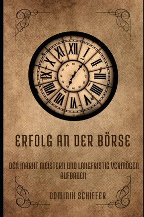 Erfolg an der B?rse: Den Markt meistern und langfristig Verm?gen aufbauen