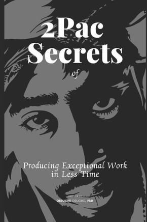 2Pac Secrets of Producing Exceptional Work in Less Time