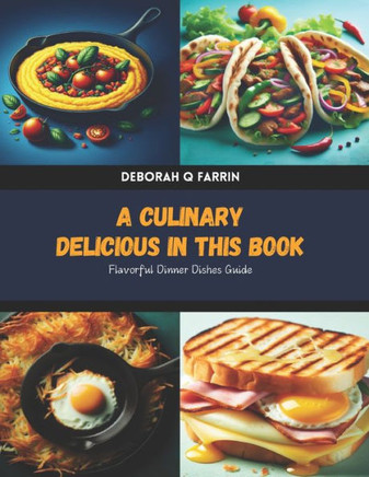 A Culinary Delicious in this Book: Flavorful Dinner Dishes Guide
