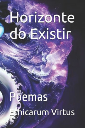 Horizonte do Existir: Poemas