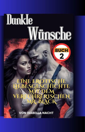 Dunkle W?nsche Buch 2: Eine erotische Liebesgeschichte mit dem verf?hrerischen Mr. Black