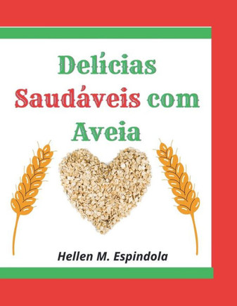 Del?cias Saud?veis com Aveia -: 30 Receitas F?ceis para Todos os Dias