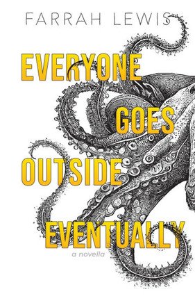 Everyone Goes Outside Eventually: a novella