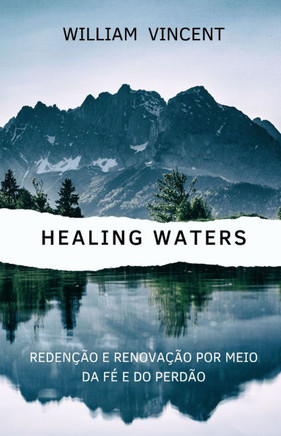 Healing Waters: Reden??o e renova??o por meio da f? e do perd?o