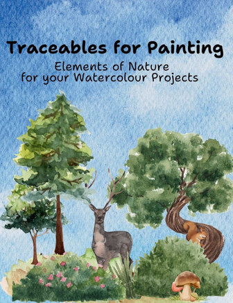 Traceables for Painting: Elements of Nature for your Watercolour Painting Projects