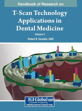 Handbook of Research on T-Scan Technology Applications in Dental Medicine, VOL 4