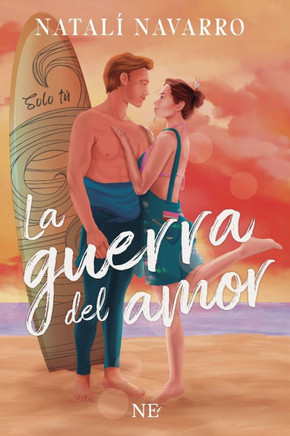 La guerra del amor: Una historia de amor prohibida e irremediable. (Novela rom?ntica).