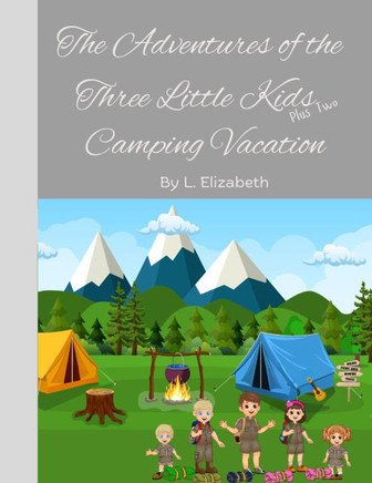 The Adventures of the Three Little Kids Plus Two: Camping Vacation