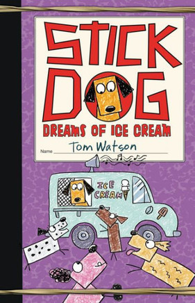 Stick Dog Dreams Of Ice Cream (Stick Dog, 4)