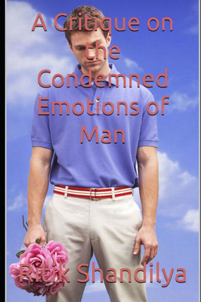 A Critique on the Condemned Emotions of Man