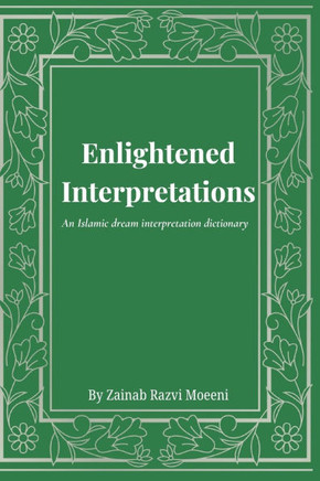 Enlightened Interpretations: An Islamic dream interpretation dictionary