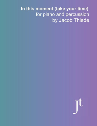 In this moment (take your time) for piano and percussion: Full bound score and parts for performance, study, and review