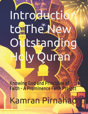 Introduction to The New Outstanding Holy Quran: Knowing God and Principles of Faith - A Prominence Faith Project