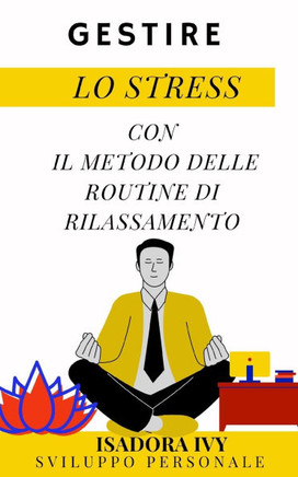 Gestire lo stress con il metodo delle routine di rilassamento