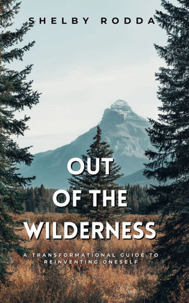 Out of the Wilderness: A Transformational Guide to Reinventing Onself - Large Print