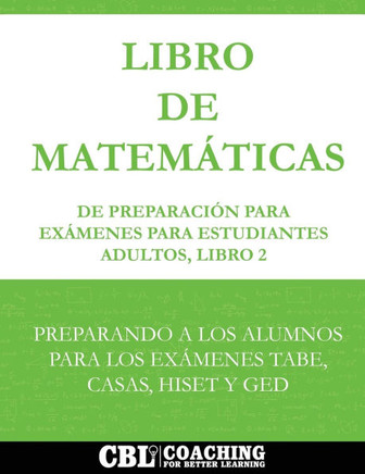 Libro de Matem?ticas de Preparaci?n Para Ex?menes Para Estudiantes Adultos, Libro 2