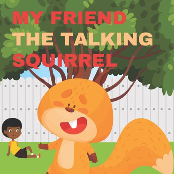 My Friend The Talking Squirrel