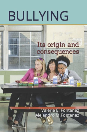 Bullying: Its origin and consequences