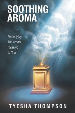 Soothing Aroma: Embodying the Aroma Pleasing to God