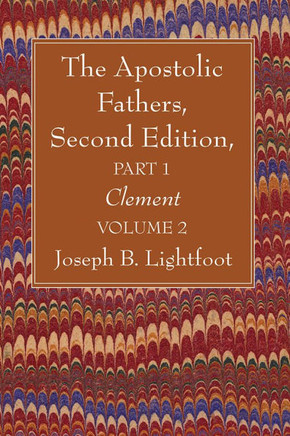 The Apostolic Fathers, Second Edition, Part 1, Volume 2: Clement