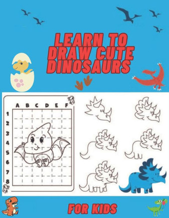 learn to draw cute dinosaurs: for kids