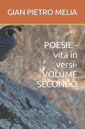 POESIE -vita in versi- VOLUME SECONDO