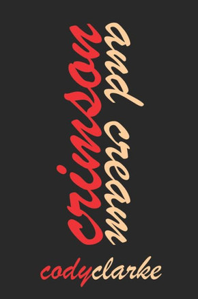 Crimson and Cream: Two Hundred Poems