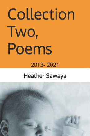 Collection Two, Poems: 2013- 2021