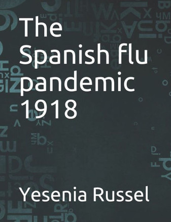 The Spanish flu pandemic 1918