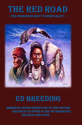 The Red Road: The Indigenous Way to Spirituality