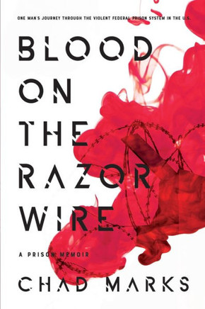 Blood on the Razor Wire: A Prison Memoir