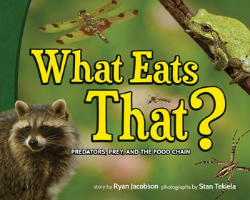 What Eats That?: Predators, Prey, And The Food Chain (Wildlife Picture Books)