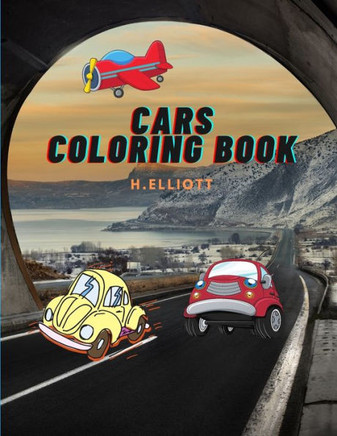 Cars Coloring Book: Coloring Book For Boys, Girls, Cool Cars And Vehicles, Fun And Original Paperback