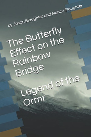 The Butterfly Effect on the Rainbow Bridge: Legend of the Ormr