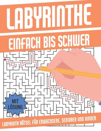 Labyrinthe Einfach bis Schwer: Labyrinth R?tsel f?r Erwachsene, Senioren und Kinder mit 5 verschiedenen Schwierigkeitsstufen - Geschenkidee zu Weihna