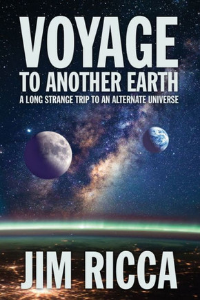 Voyage to Another Earth: A Long Strange Trip to an Alternate Universe