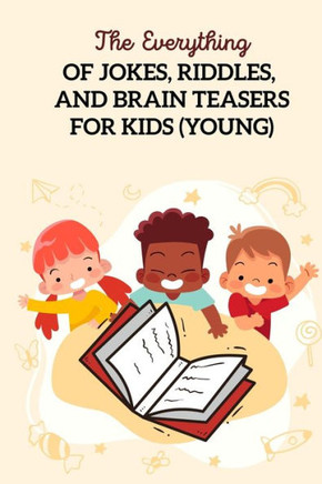 The Everything Of Jokes, Riddles, And Brain Teasers For Kids (Young): Fun Riddle Books For Kids