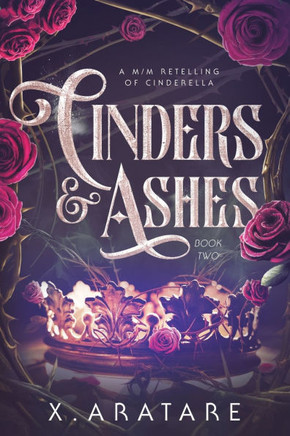 Cinders & Ashes Book 2: A Gay Retelling of Cinderella