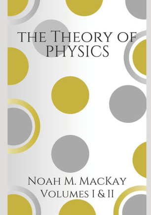 Theory of Physics, Volumes 1 & 2: Classical Mechanics & Electromagnetism