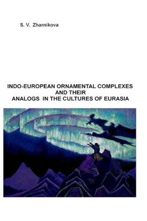 Indo-European Ornamental Complexes and Their Analogs in the Cultures of Eurasia