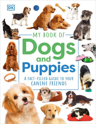 My Book Of Dogs And Puppies: A Fact-Filled Guide To Your Canine Friends