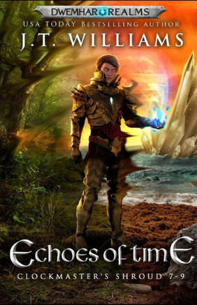 Echoes of Time: The Clockmaster's Shroud (A Tale of the Dwemhar Trilogy)