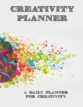 Creativity Planner: A Daily Planner For Creativity