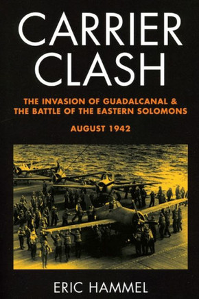 Carrier Clash: The Invasion of Guadalcanal and the Battle of the Eastern Solomons, August 1942